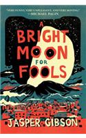 Bright Moon for Fools