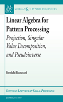 Linear Algebra for Pattern Processing