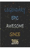 Legendary Awesome Epic since 2006: Notebook/ Journal Gift, Perfect Gift For Your Loved Ones Lined, 120 pages, 6×9, Soft Cover, Matte Finish