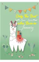 Only the best llama lovers born in januaryA Amazing Cute llama notebook journal or dairy - llama lovers gift for girls - Note Taking And Jotting Down Ideas, Gift ... 6x9 Unique Diary - 100 Blank Lined Pages