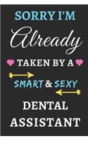 Sorry I'm Already Taken By A Smart & Sexy Dental Assistant