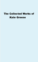 Collected Works of Kate Greene