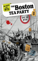 Boston Tea Party: Spot the Myths