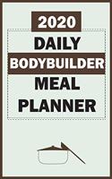 2020 Daily Bodybuilder Meal Planner: Track And Plan Your Meals Weekly In 2020 (52 Weeks Food Planner - Journal - Log - Calendar): 2020 Monthly Meal Planner Agenda Notebook Calendar, Wee