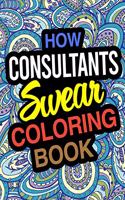 How Consultants Swear Coloring Book: Consultants Coloring Book