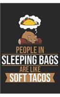 People In Sleeping Bags Are Like Soft Tacos.