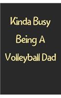 Kinda Busy Being A Volleyball Dad