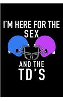 Im Here For the Sex And The TD's