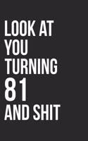 Look At You Turning 81 And Shit