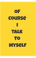 Of Course I Talk To Myself