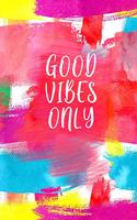 Good Vibes Only