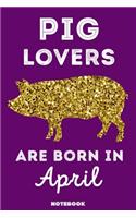 Pig Lovers Are Born In April