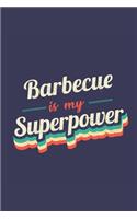 Barbecue Is My Superpower: A 6x9 Inch Softcover Diary Notebook With 110 Blank Lined Pages. Funny Vintage Barbecue Journal to write in. Barbecue Gift and SuperPower Retro Desig