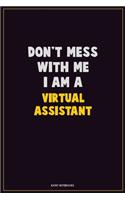 Don't Mess With Me, I Am A Virtual Assistant