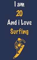 I am 20 And i Love Surfing: Journal for Surfing Lovers, Birthday Gift for 20 Year Old Boys and Girls who likes Adventure Sports, Christmas Gift Book for Surfing Player and Coac