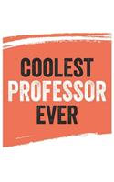 Coolest professor Ever Notebook, professors Gifts professor Appreciation Gift, Best professor Notebook A beautiful: Lined Notebook / Journal Gift,, 120 Pages, 6 x 9 inches, Personal Diary, Great for professors, Gift for professor, Personalized Jou