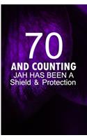 70 and Counting Jah Has Been A Shield and Protection: Birthday 70 years and still counting Blank Lined Note Book