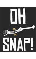 Oh Snap!: Funny Broken Bone Xray Tech Orthopedic Surgeon Doctor Composition Notebook 100 Wide Ruled Pages Journal Diary