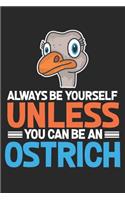 Be Yourself Unless You Can Be A Ostrich: Ostrich Funny Zoo Animal Safari Dot Grid Notebook 6x9 Inches - 120 dotted pages for notes, drawings, formulas - Organizer writing book planner diary