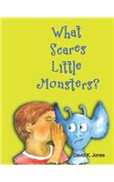 What Scares Little Monsters?