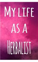 My Life as a Herbalist: The perfect gift for the professional in your life - 119 page lined journal