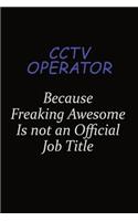 CCTV Operator Because Freaking Awesome Is Not An Official Job Title