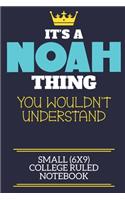 It's A Noah Thing You Wouldn't Understand Small (6x9) College Ruled Notebook