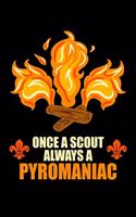 Once A Scout Always A Pyromaniac: Fishing Log Book And Journal For A Fisherman Or For Kids To Record Fishing Trips And Experiences of e.g. Bass Fishing Or Fly Fishing (6 x 9; 120 Pag