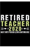 Retired Teacher 2020 Not My Problem Anymore