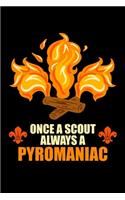 Once A Scout Always A Pyromaniac: Prayer Journal & Guide To Prayer, Praise And Showing Gratitude To God And Christ For Scout Lovers, Scout Law And Camping Enthusiasts, Scouting And C