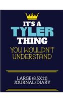 It's A Tyler Thing You Wouldn't Understand Large (8.5x11) Journal/Diary