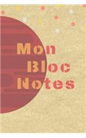 Mon Bloc Notes: cahier de notes - carnet de notes original - écrire des souvenir - carnet de cours - 6 x 9 pouces (15,24 cm x 22,86 cm)