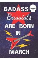 BADASS Bassists Are Born In March: Bass guitar gifts. This Guitar Notebook / Guitar Journal is 6x9in size 120 lined ruled pages. Great for Birthdays & Christmas. Bass guitar gift idea