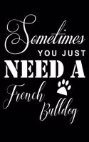 Sometimes You just need a French Bulldog