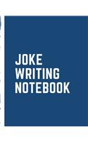 Joke Writing Notebook: For Comedians Journal - Comedy Prompts - Stand Up Comedians - Laughter - Humor - Write Your Own - Step By Step - Inspirational
