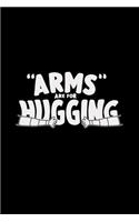 Arms are for hugging
