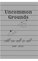 Uncommon Grounds