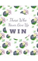 Those Who Never Give Up WIN: Large Undated 3 Month Life and Business Planner for Focused Network Marketers