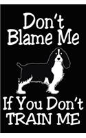 Don't Blame Me If You Don't Train Me