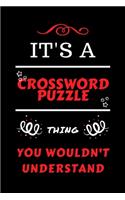 It's A Crossword Puzzle You Wouldn't Understand: Perfect Crossword Puzzle Gag Gift - Blank Lined Notebook Journal - 100 Pages 6 x 9 Format - Office Humour and Banter - Girls Boys Night Out - Birthd