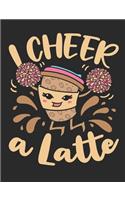 I Cheer A Latte
