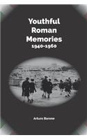 Youthful Roman Memories 1940-1960