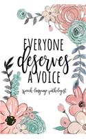 Speech Therapist Notebook / 6x9 SLP Journal / Everyone Deserves A Voice / Floral SLP Gift For Notes Journaling / Speech Therapist Gift