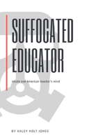 Suffocated Educator: Inside One American Teacher's Mind