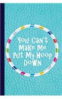 You Can't Make Me Put My Hoop Down
