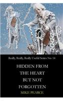Hidden from the heart but not forgotten: There is basic good in all of us(14 The Really, Really, Really Useful)