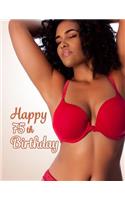 Happy 75th Birthday: This Book Is Better Than a Birthday Card! Sexy Gift or Funny Gag Gift...You Decide, Notebook, Personal Journal or Diary to Write In, 105 Lined Pages, Birthday Gifts for 75 Year Old Men or Women, 8 1/2 X 11