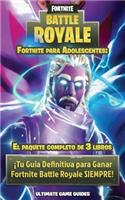 Fortnite Para Adolescentes: El Paquete Completo de 3 Libros: Â¡tu GuÃ­a Definitiva Para Ganar Fortnite Battle Royale Siempre!