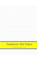 Isometric Dot Paper: Dot Paper Notebook 1/4 Inch Distance Between Dotted Lines, Creating Perspective Graphic Design Techniques Binding 3D Artwork Drawing Sketching, Teacher & Student Mentoring, Worksheet, Journal (Bullet Journaling for Beginners Wo