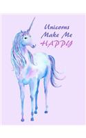 Unicorns Make Me Happy Composition Notebook